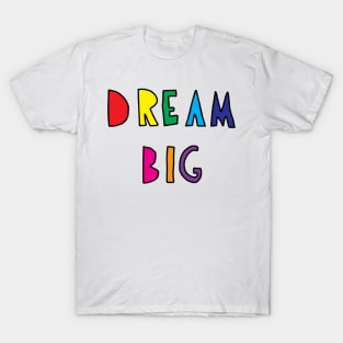 Dream Big T-Shirt